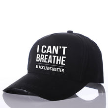 Load image into Gallery viewer, Baseball Cap I Can't Breathe Black Lives Matter Men Women Outdoor Breathable hat Twill Cap
